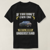 If you don't own one You'll never understand Tシャツ (デザイン正面)