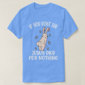 If You Dont Sin Jesus Died For Nothing Bunny Funny Tシャツ (デザイン正面)