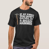 IF YOU DONT SUCCEED, GET A HAMMER construction eca Tシャツ (正面)