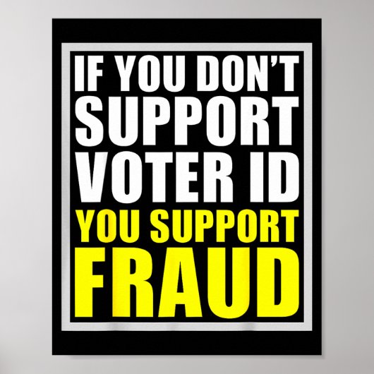 If You Don't Suprt Voter Id You Suprt F.raud  ポスター (正面)