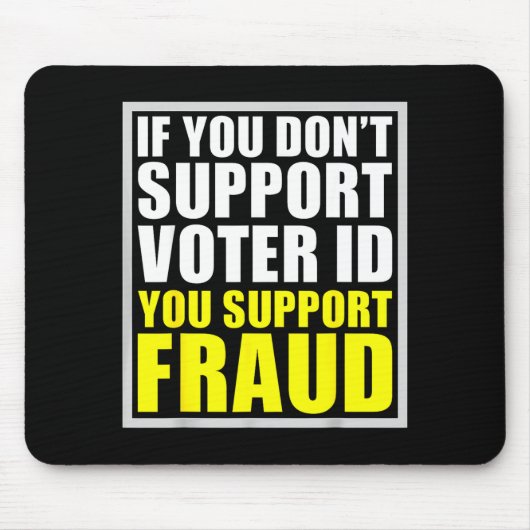 If You Don't Suprt Voter Id You Suprt F.raud  マウスパッド (正面)