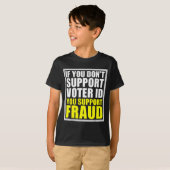 If You Don't Suprt Voter Id You Suprt F.raud  Tシャツ (正面フル)