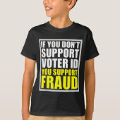 If You Don't Suprt Voter Id You Suprt F.raud  Tシャツ (正面)