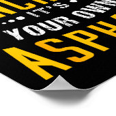 If You Don't Use Concrete, It's Your Own Asphalt  ポスター (角)