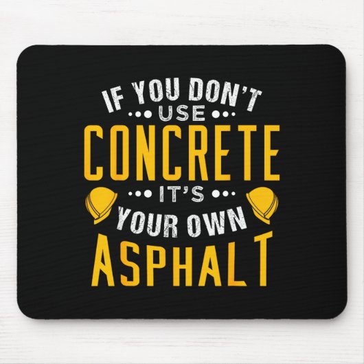 If You Don't Use Concrete, It's Your Own Asphalt  マウスパッド (正面)