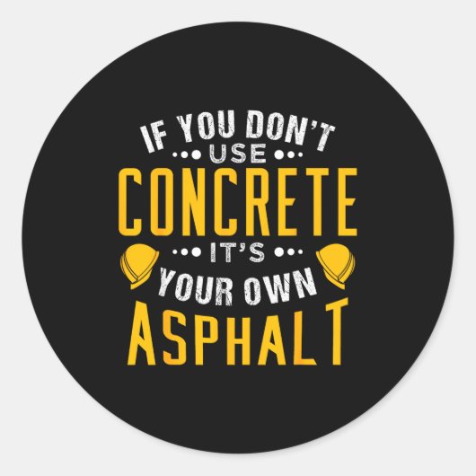 If You Don't Use Concrete, It's Your Own Asphalt  ラウンドシール (正面)