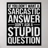 If You Dont Want A Sarcastic Answer Dont Ask Me  ポスター (正面)