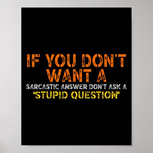 If You Dont Want A Sarcastic Answer Dont Ask Me Fu ポスター (正面)