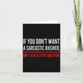 If You Dont Want A Sarcastic Answer Funny Novelty カード (正面)