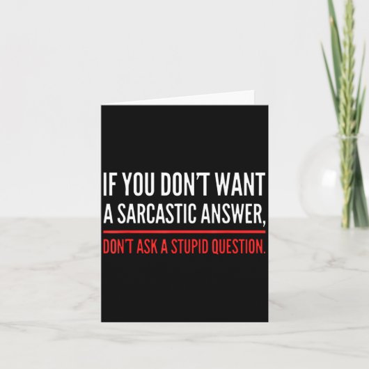 If You Dont Want A Sarcastic Answer Funny Novelty  カード (正面)