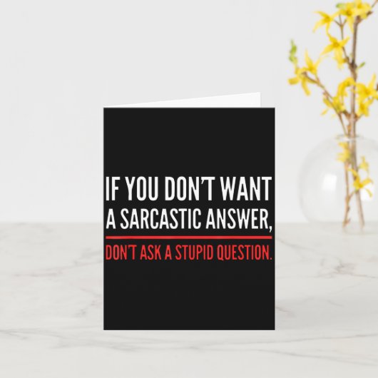 If You Dont Want A Sarcastic Answer Funny Novelty  カード (黄色い花)