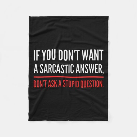 If You Dont Want A Sarcastic Answer Funny Novelty  フリースブランケット (正面)