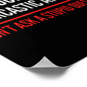 If You Dont Want A Sarcastic Answer Funny Novelty  ポスター (角)