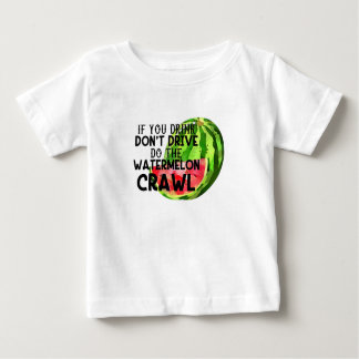 If You Drink Don't Drive Do The Watermelon Crawl ベビーTシャツ