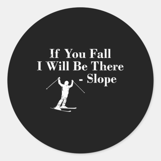 If You Fall I Will Be There - Slope Skiing Vacatio ラウンドシール (正面)