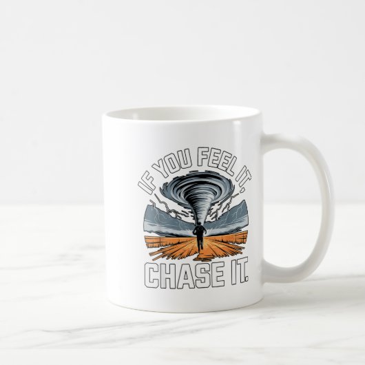 If You Feel It Chase It Chaser Chasing Tornadoe Ch コーヒーマグカップ (右)