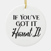 If You Got It, Haunt It | ハロウィン セラミックオーナメント (正面)