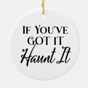 If You Got It, Haunt It   ハロウィン セラミックオーナメント