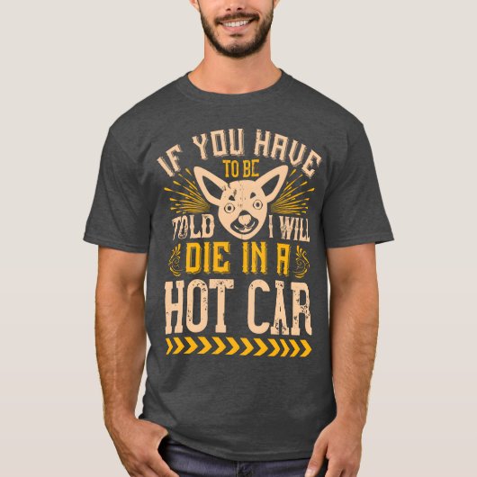 If You Haveo Beold I Will Die In A Hot Car friends Tシャツ (正面)