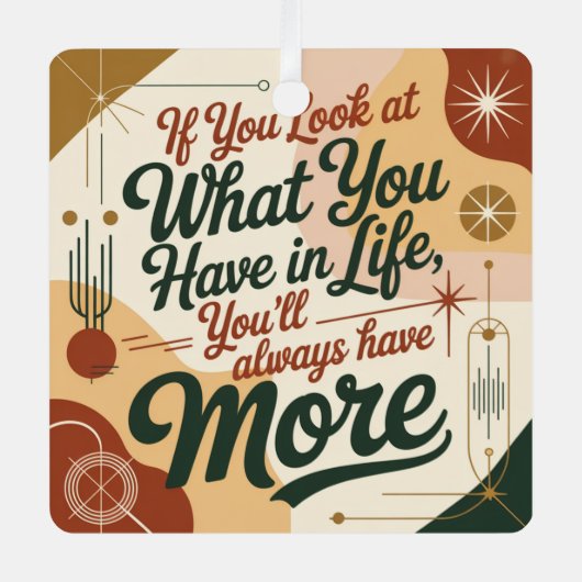 If You Look At What You Have In Life メタルオーナメント (正面)