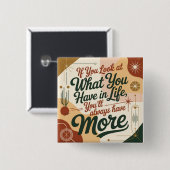 If You Look At What You Have In Life 缶バッジ (正面&裏面)