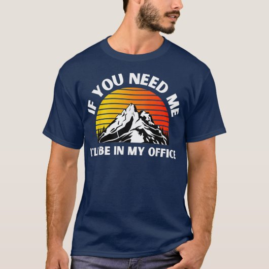 If You Need Me Ill Be In My Office Mountains Tシャツ (正面)