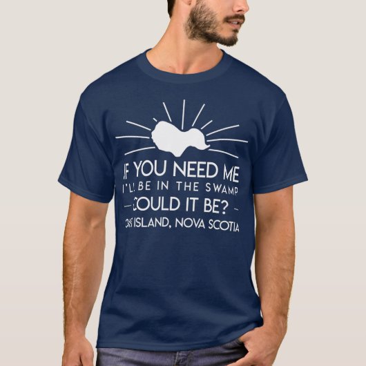 If You Need Me Ill Be In The Swamp Oak Island Tシャツ (正面)