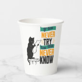 if you never try you would never now 紙コップ (正面)