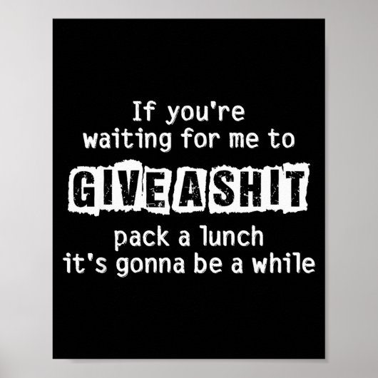 If You’re Waiting For Me To Give A , Funny Sarcast ポスター (正面)