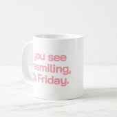 If You See Me Smiling It’s Friday Funny Quote Typo コーヒーマグカップ (正面左)