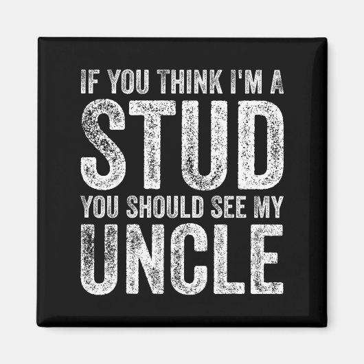 If You Think I'm A Stud You Should See My Uncle Fu マグネット (正面)