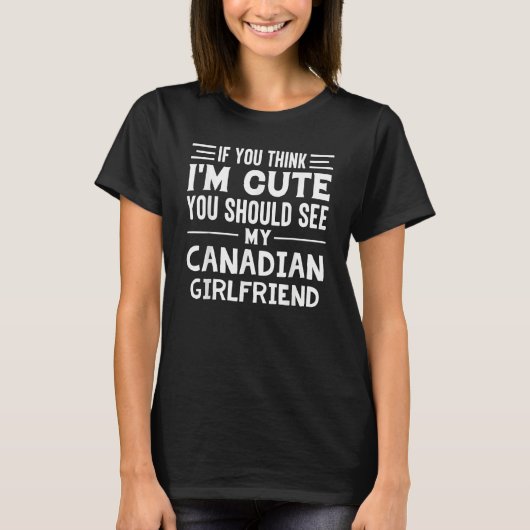 If You Think I'm Cute You Should See My Canadian G Tシャツ (正面)