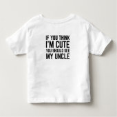 If You Think I'm Cute You Should See My Uncle トドラーTシャツ (裏面)