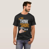 If You Think I'm Short You Should See My Patience  Tシャツ (正面フル)