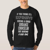 If You Think It's Expensive Hiring a Bad Guidance  Tシャツ (正面)