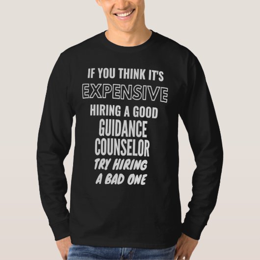 If You Think It's Expensive Hiring a Bad Guidance  Tシャツ (正面)