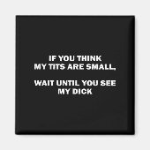 If You Think My Are Small Wait Until Funny Saying  マグネット (正面)