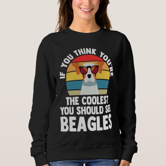if you think yiu're you chould see beagles beagles スウェットシャツ (正面)