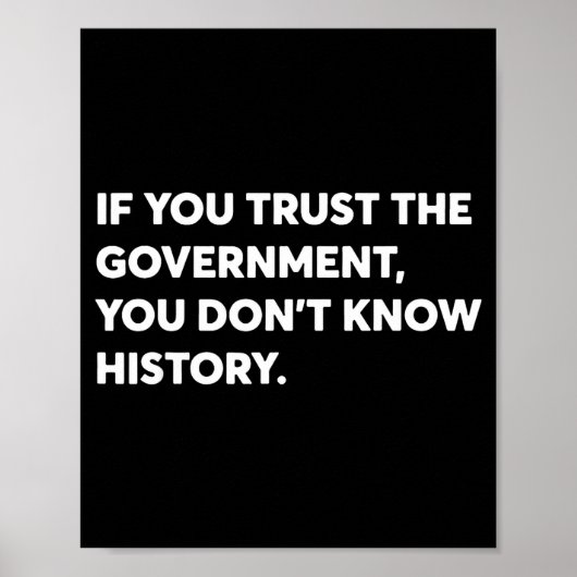 If You Trust The Government You Don't Know History ポスター (正面)