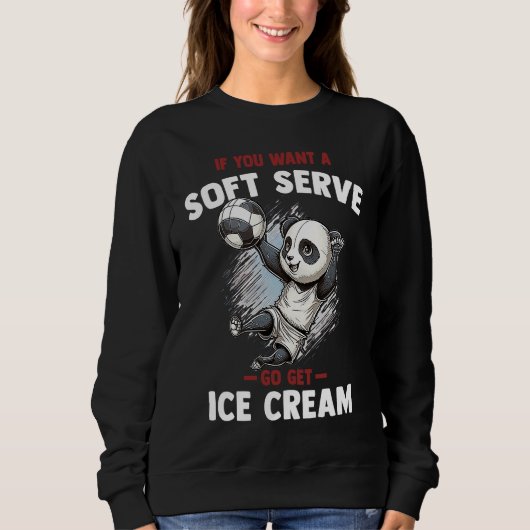 If you want a soft serve go get ice cream  Panda スウェットシャツ (正面)