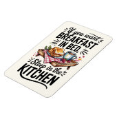 If You Want Breakfast In Bed, Sleep In The Kitchen マグネット (左側)