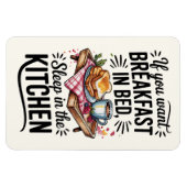 If You Want Breakfast In Bed, Sleep In The Kitchen マグネット (横)