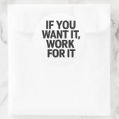 IF YOU WANT IT, WORK FOR IT ステッカー (バッグ)