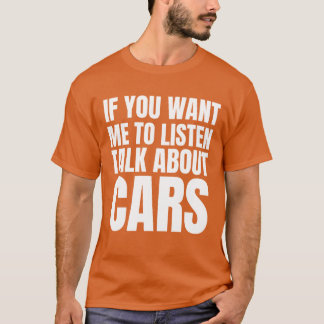 If You Want Meo Listenalk About Cars gift Tシャツ