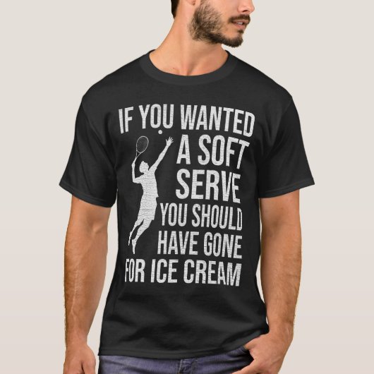 If You Wanted a Soft Serve You Should Have Gone Tシャツ (正面)