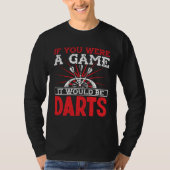 If you were a game it would be darts tシャツ (正面)