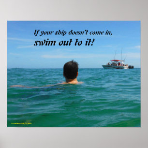 If your ship doesn't come in, SWIM OUT TO IT! ポスター