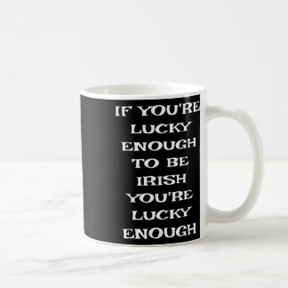 If You're Lucky Enough To Be Irish Funny St Patric コーヒーマグカップ