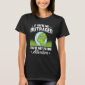 If You're Not Outraged Environment Protect Climate Tシャツ (正面)