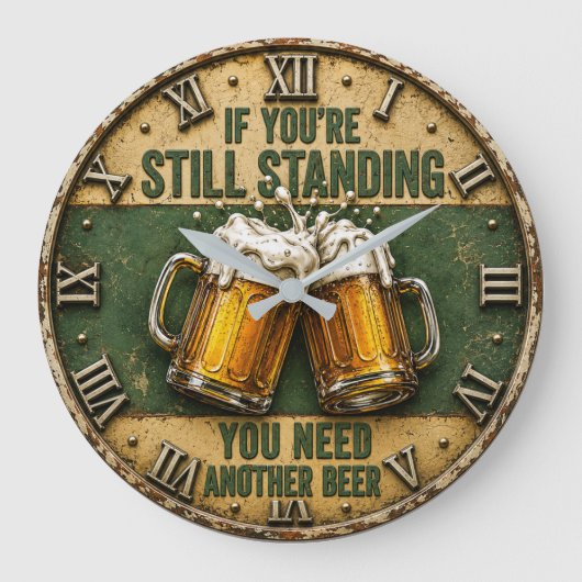 If You're Still Standing You Need Another Beer ラージ壁時計 (正面)